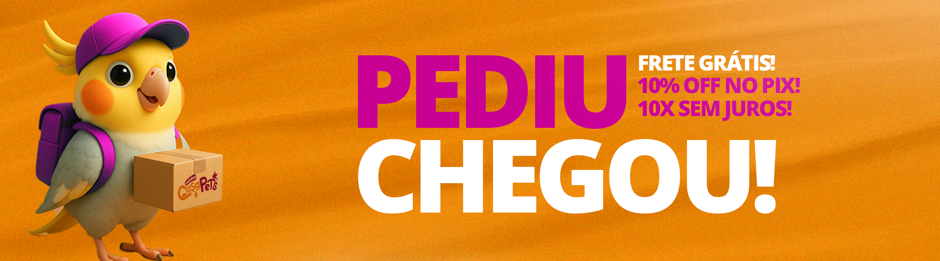 Pediu, Chegou